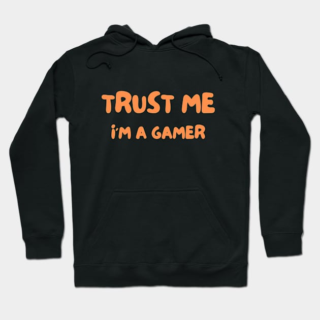 Man Trust Me I Am A Gamer Hoodie by Dippity Dow Five